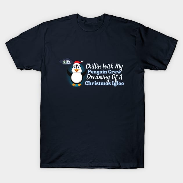 Winter Dreams: Chillin' With My Penguin Crew T-Shirt by DaShirtXpert